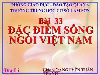Bài giảng Bài 33- Đặc điểm sông ngòi Việt Nam