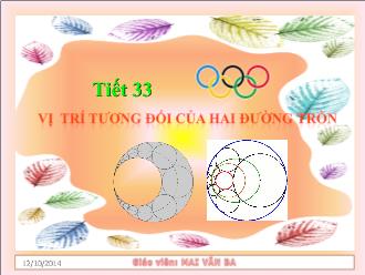 Bài giảng hình học 9 tiết 33- Vị trí tương đối của hai đường tròn