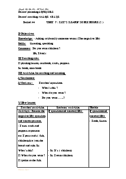 Giáo án Tiếng Anh 4 - Period 44_Unit 7: Let’s learn some more