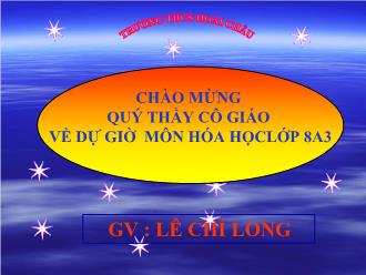 Bài giảng Hóa học 9 - Tiết 60, Bài 40: Dung dịch - Lê Chí Long