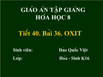 Giáo án Hóa học 8 - Tiết 40, Bài 36: Oxit - Đào Quốc Việt