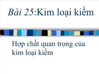 Bài giảng Bài 25: Kim loại kiềm (tiết 7)