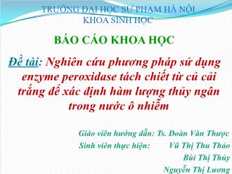 Đề tài: Nghiên cứu phương pháp sử dụng enzyme peroxidase tách chiết từ củ cải trắng để xác định hàm lượng thủy ngân trong nước ô nhiễm