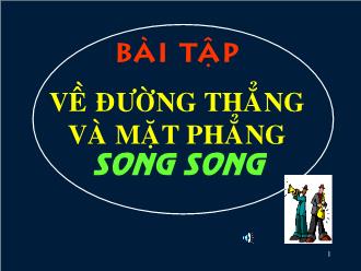 Bài giảng Hình học 11: Bài tập về đường thẳng và mặt phẳng song song