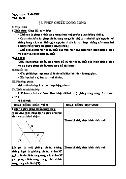 Giáo án Hình học 11 nâng cao tiết 28, 29: Phép chiếu song song