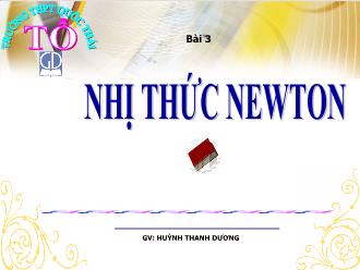 Bài giảng Đại số và Giải tích 11: Nhị thức newton